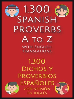 cover image of 1.300 Spanish Proverbs a to Z with English Translations (1.300 Dichos y Proverbios Españoles con versión en Inglés)